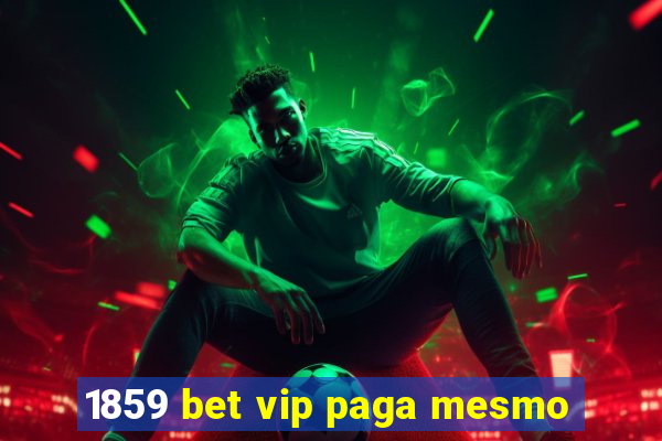 1859 bet vip paga mesmo